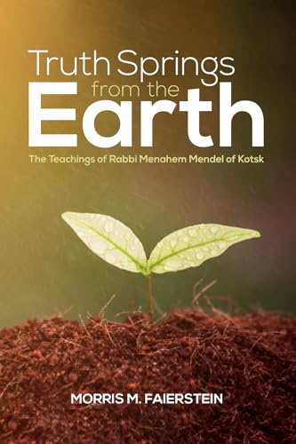 Truth Springs from the Earth: The Teachings of Rabbi Menahem Mendel of Kotsk von Pickwick Publications