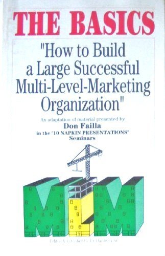 The Basics How to Build a Large Successful Multi-Level Marketing Organization