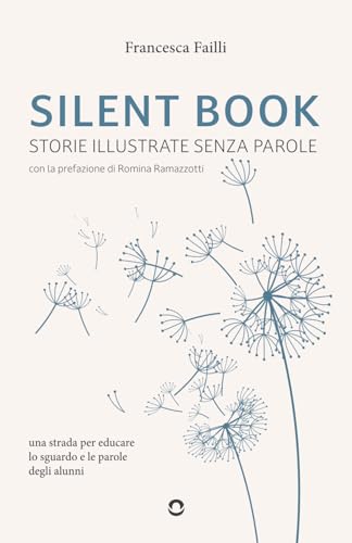 SILENT BOOK STORIE ILLUSTRATE SENZA PAROLE. Una strada per educare lo sguardo e le parole degli alunni SILENT BOOK STORIE ILLUSTRATE SENZA PAROLE. Una strada per educare lo sguardo e le parole degli alunni von goWare