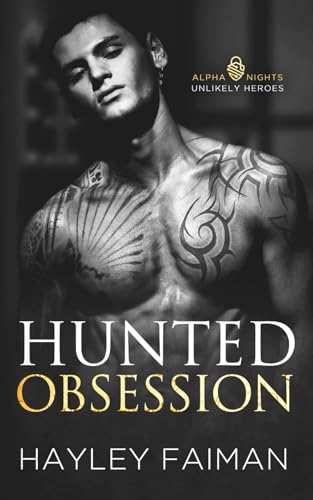 Hunted Obsession: An Unrequited Love Dark Romance (Alpha Nights: Unlikely Heroes) von Independently published