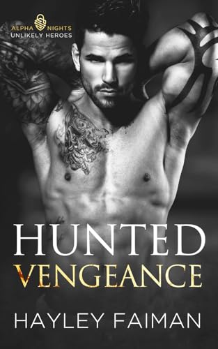 Hunted Vengeance: A Forced Marriage Dark Romance (Alpha Nights: Unlikely Heroes) von Independently published