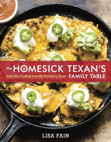 The Homesick Texan's Family Table: Lone Star Cooking from My Kitchen to Yours [A Cookbook]