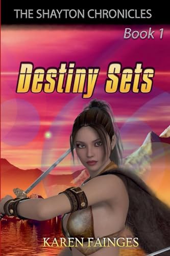 Destiny Sets (The Shayton Chronicles, Band 1) von Writers Exchange E-Publishing