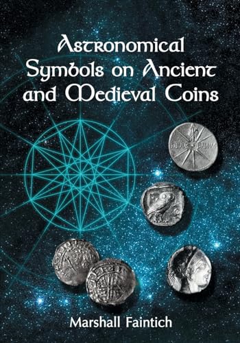 Astronomical Symbols on Ancient and Medieval Coins von McFarland & Company