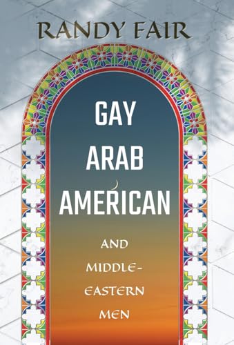 Gay Arab American and Middle-Eastern Men von Atmosphere Press
