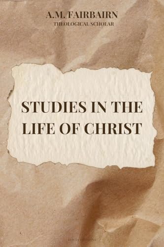 Studies in the life of Christ: Annotated von Alicia Editions