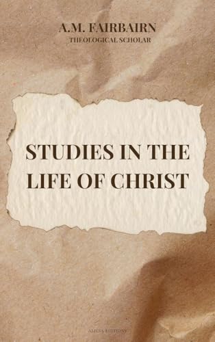 Studies in the life of Christ: Annotated Studies in the life of Christ: Annotated von Alicia Editions