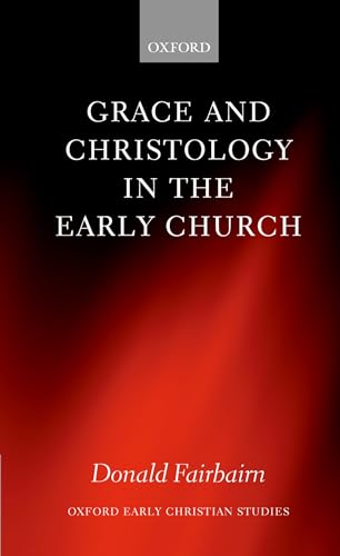 Grace and Christology in the Early Church (Oxford Early Christian Studies) von Oxford University Press, USA