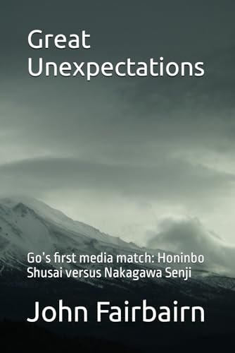 Great Unexpectations: Go’s first media match: Honinbo Shusai versus Nakagawa Senji