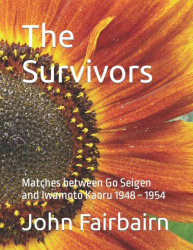 The Survivors: Matches between Go Seigen and Iwamoto Kaoru 1948 ~ 1954