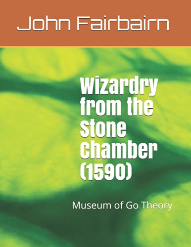 Wizardry from the Stone Chamber (c. 1590): Museum of Go Theory