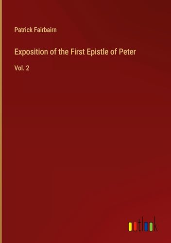 Exposition of the First Epistle of Peter: Vol. 2 von Outlook Verlag