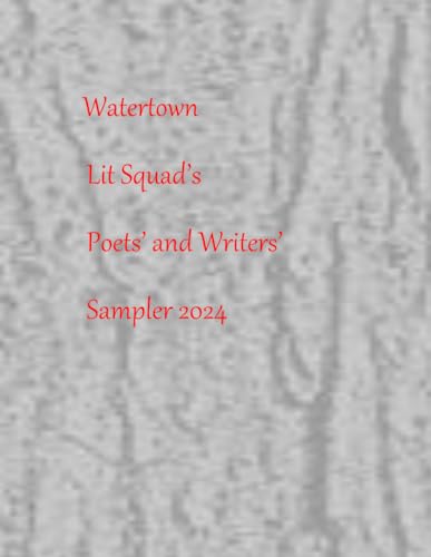 Watertown Lit Squad Poets' and Writers' Sampler 2024: A Gallery of Word Art by Watertown Writers von Independently published