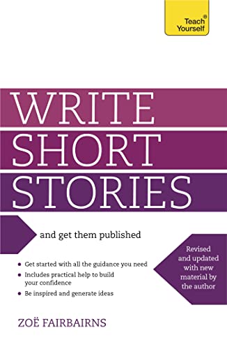 Write Short Stories and Get Them Published: Your practical guide to writing compelling short fiction (Teach Yourself) von Teach Yourself