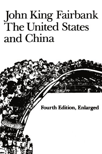 The United States and China, 4th Revised and Enlarged Edition: Fourth Edition, Revised and Enlarged (American Foreign Policy Library)