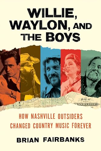 Willie, Waylon, and the Boys: How Nashville Outsiders Changed Country Music Forever Willie, Waylon, and the Boys: How Nashville Outsiders Changed Country Music Forever von Da Capo