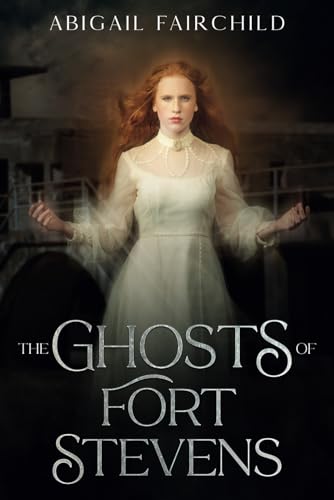 The Ghosts of Fort Stevens von Independently published