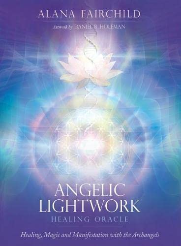 Angelic Lightwork Healing Oracle: Healing, Magic and Manifestation with the Archangels