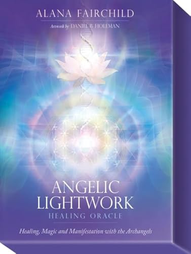 Angelic Lightwork Healing Oracle: Healing, Magic and Manifestation with the Archangels