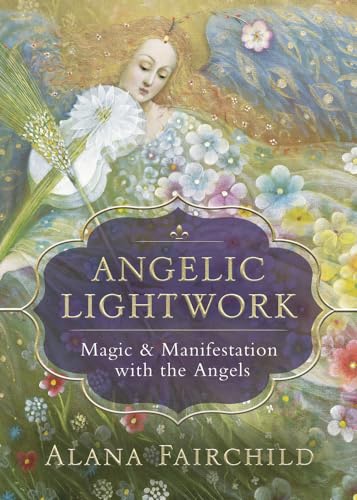 Angelic Lightwork: Magic & Manifestation with the Angels von Llewellyn Publications