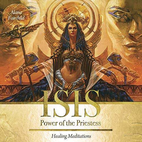 Isis: Power of the Priestess: Healing Meditations Isis: Power of the Priestess: Healing Meditations