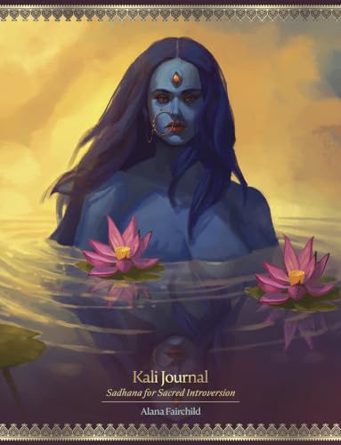 Kali Journal: Sadhana for Sacred Introversion (Kali Oracle)