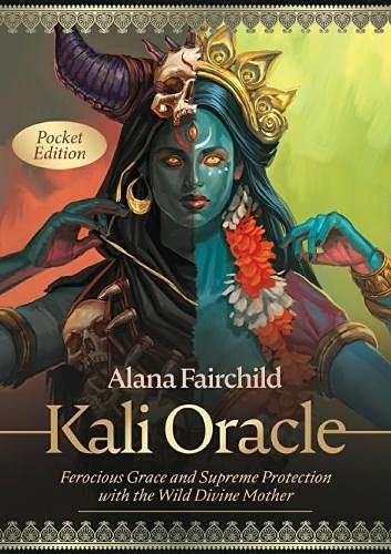 Kali Oracle - Pocket Edition: Ferocious Grace and Supreme Protection with the Wild Divine Mother