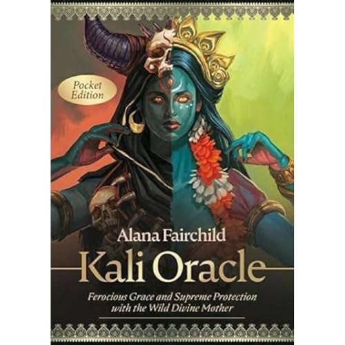 Kali Oracle - Pocket Edition: Ferocious Grace and Supreme Protection with the Wild Divine Mother