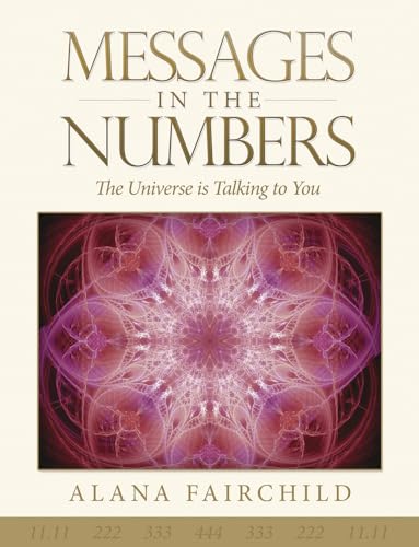 Messages in the Numbers: The Universe Is Talking to You