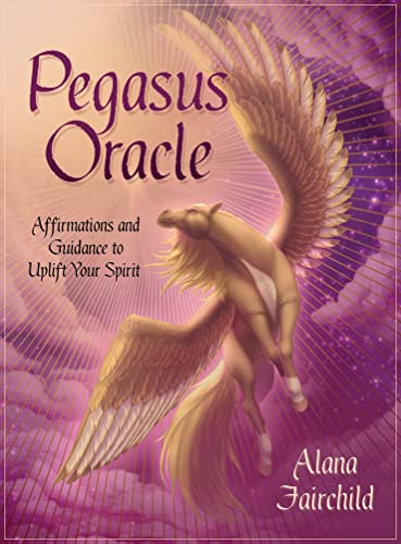 Pegasus Oracle: Affirmations and Guidance to Uplift Your Spirit