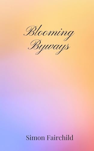 Blooming Byways Blooming Byways von Creative Arts Management OÜ