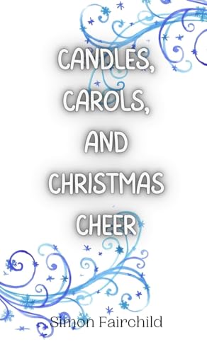 Candles, Carols, and Christmas Cheer Candles, Carols, and Christmas Cheer von Creative Arts Management OÜ