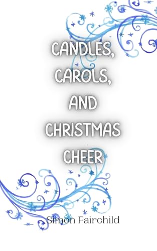 Candles, Carols, and Christmas Cheer Candles, Carols, and Christmas Cheer von Creative Arts Management OÜ