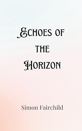 Echoes of the Horizon Echoes of the Horizon von Creative Arts Management OÜ