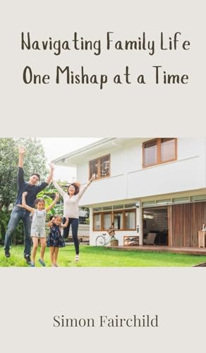 Navigating Family Life One Mishap at a Time Navigating Family Life One Mishap at a Time von Creative Arts Management OÜ