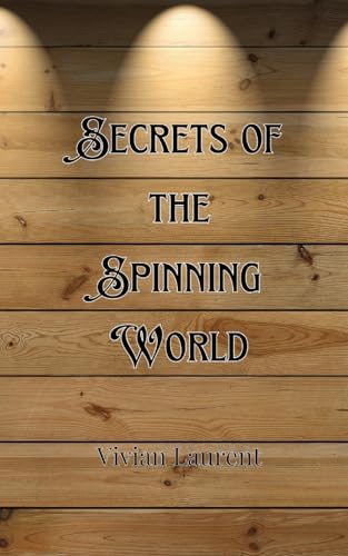 Secrets of the Spinning World Secrets of the Spinning World von Creative Arts Management OÜ