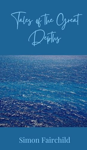 Tales of the Great Depths Tales of the Great Depths von Creative Arts Management OÜ