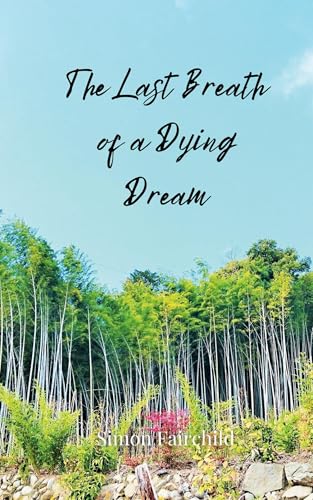 The Last Breath of a Dying Dream The Last Breath of a Dying Dream von Creative Arts Management OÜ