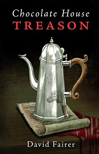 Chocolate House Treason: A Mystery of Queen Anne’s London