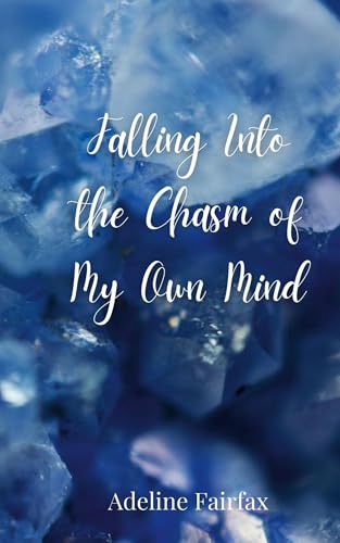 Falling Into the Chasm of My Own Mind Falling Into the Chasm of My Own Mind von Creative Arts Management OÜ