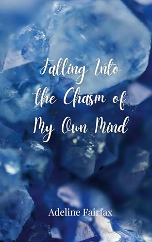 Falling Into the Chasm of My Own Mind Falling Into the Chasm of My Own Mind von Creative Arts Management OÜ