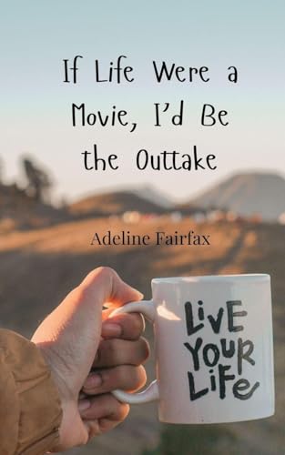 If Life Were a Movie, I'd Be the Outtake If Life Were a Movie, I'd Be the Outtake von Creative Arts Management OÜ