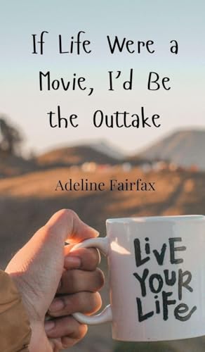 If Life Were a Movie, I'd Be the Outtake von Creative Arts Management OÜ