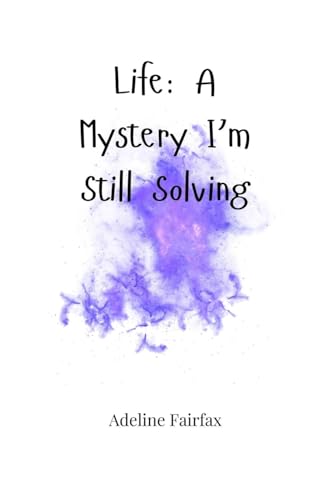Life: A Mystery I'm Still Solving Life: A Mystery I'm Still Solving von Creative Arts Management OÜ