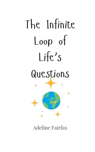 The Infinite Loop of Life's Questions The Infinite Loop of Life's Questions von Creative Arts Management OÜ