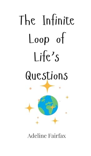 The Infinite Loop of Life's Questions The Infinite Loop of Life's Questions von Creative Arts Management OÜ