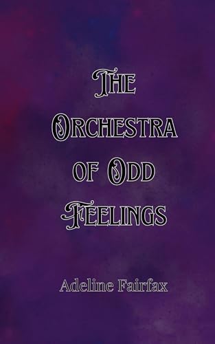 The Orchestra of Odd Feelings The Orchestra of Odd Feelings von Creative Arts Management OÜ