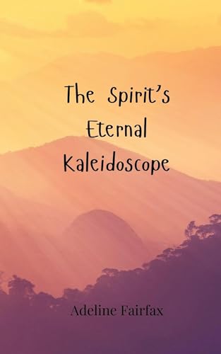 The Spirit's Eternal Kaleidoscope The Spirit's Eternal Kaleidoscope von Creative Arts Management OÜ