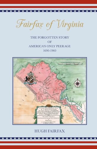 Fairfax of Virginia: The Forgotten Story America's Only Peerage 1690-1960: The forgotten story of America's only peerage 1690-1960 von Chiselbury