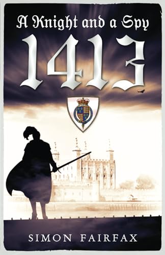 A Knight and a Spy 1413 (The road to Agincourt- king's spy, Band 4) von Simon Fairfax